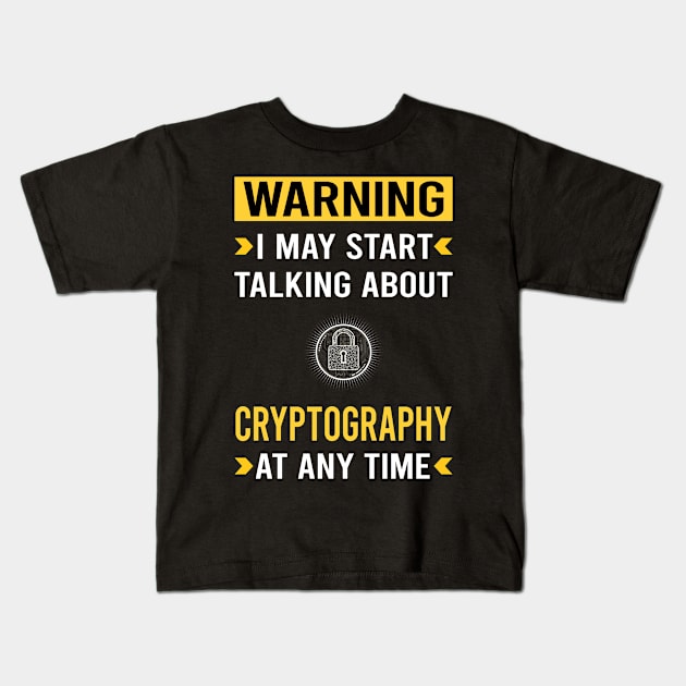 Warning Cryptography Cryptographer Cryptology Kids T-Shirt by Good Day